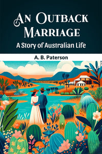 An Outback Marriage A Story Of Australian Life