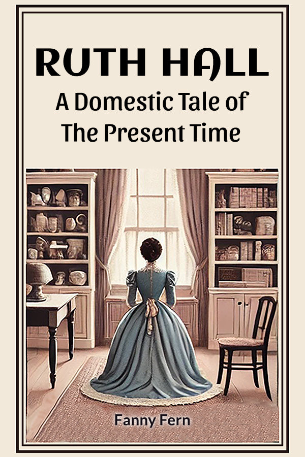 Ruth Hall A Domestic Tale Of The Present Time