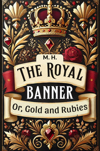 The Royal Banner Or, Gold And Rubies