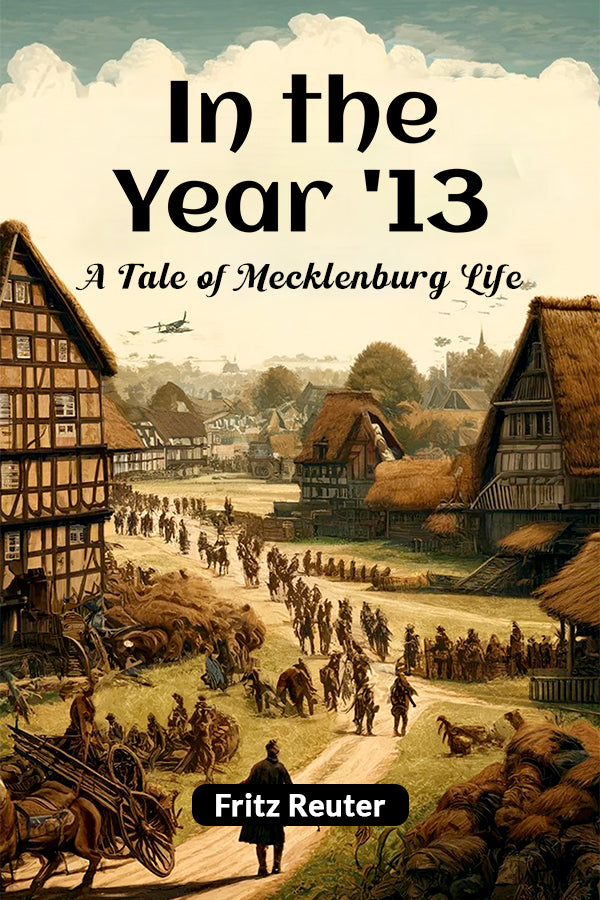 In The Year '13 A Tale Of Mecklenburg Life