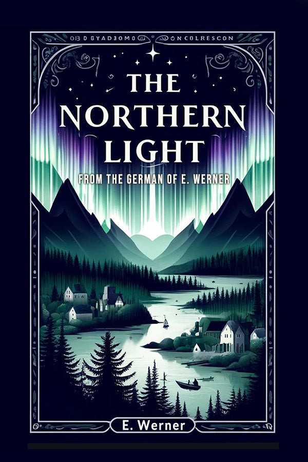 The Northern Light From The German Of E. Werner