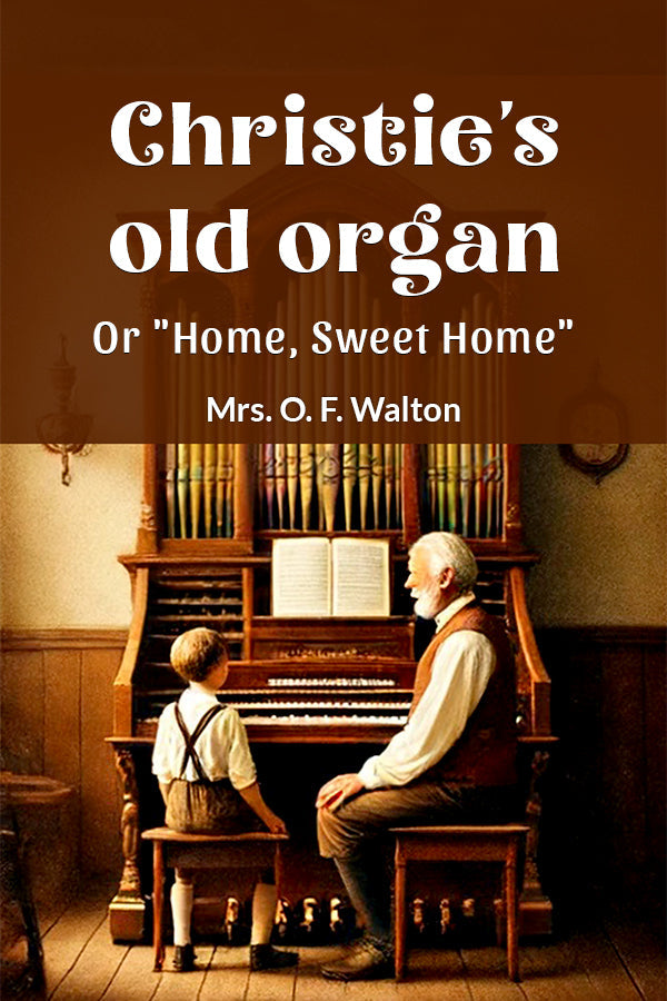 Christie's old organ Or "Home, Sweet Home"