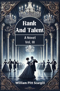 Rank and Talent A Novel Vol. III