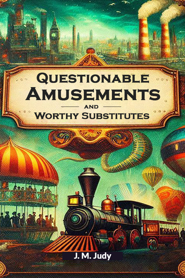 Questionable Amusements And Worthy Substitutes