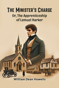 The Minister's Charge Or, The Apprenticeship of Lemuel Barker