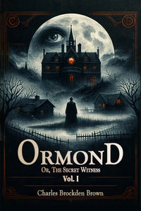 Ormond Or, The Secret Witness Vol. I