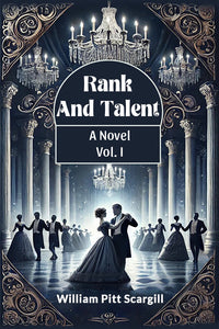 Rank And Talent A Novel Vol. I