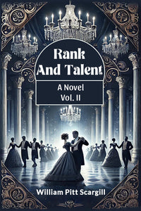 Rank and Talent A Novel Vol. II