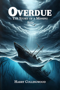 Overdue The Story of a Missing Ship