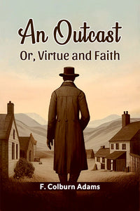 An Outcast Or, Virtue and Faith