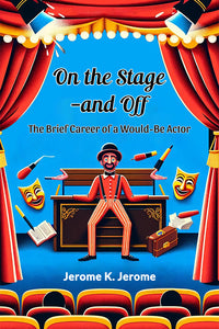 On The Stage-And Off The Brief Career Of A Would-Be Actor