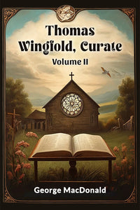 Thomas Wingfold, Curate Volume II