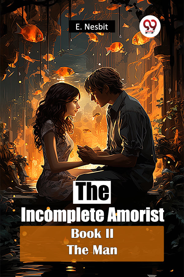 The Incomplete Amorist Book II The Man