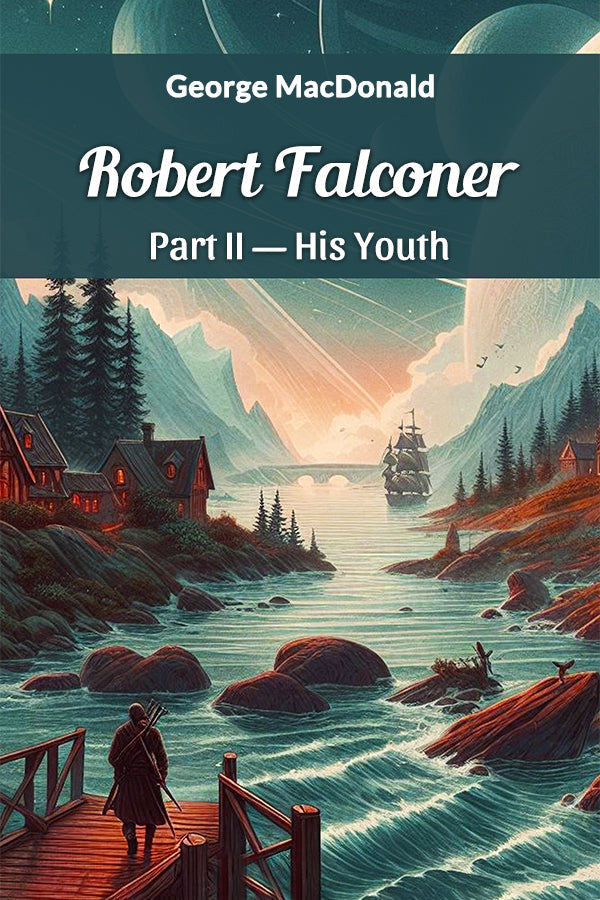 Robert Falconer Part II—His Youth