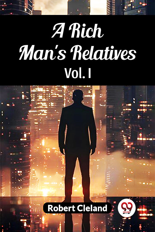 A Rich Man's Relatives Vol. I