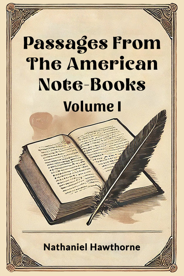 Passages From The American Note-Books Volume I