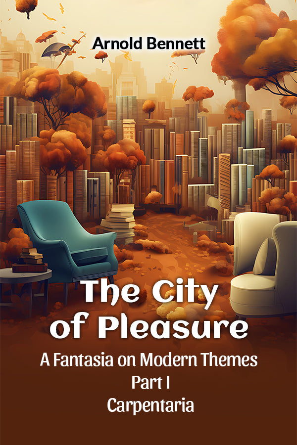 The City Of Pleasure A Fantasia On Modern Themes Part I Carpentaria