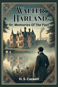 Walter Harland Or, Memories Of The Past