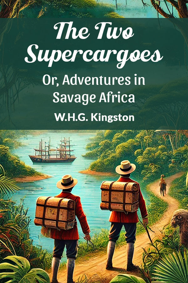 The Two Supercargoes Or, Adventures in Savage Africa