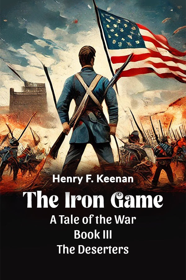 The Iron Game A Tale Of The War Book III The Deserters