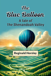 The Blue Balloon A Tale of the Shenandoah Valley