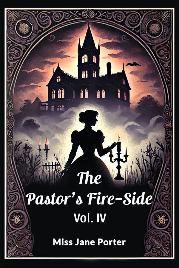 The Pastor's Fire-Side Vol. IV