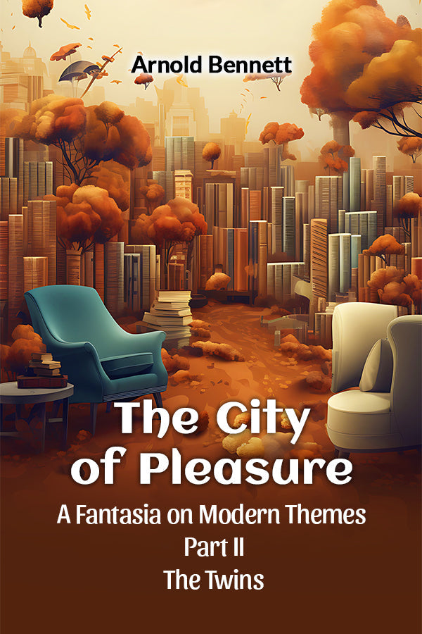 The City Of Pleasure A Fantasia On Modern Themes Part II The Twins