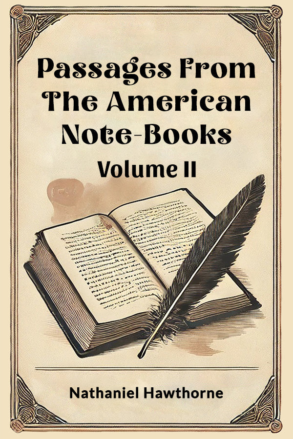 Passages From The American Note-Books Volume II