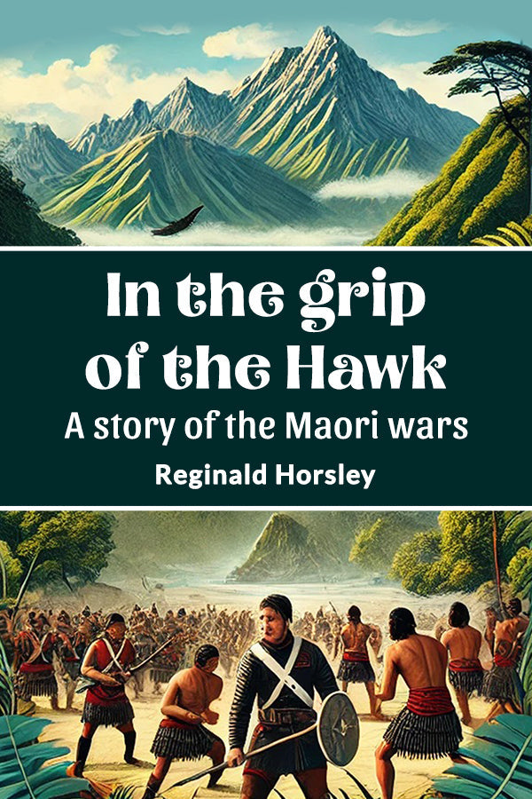 In the grip of the Hawk A story of the Maori wars