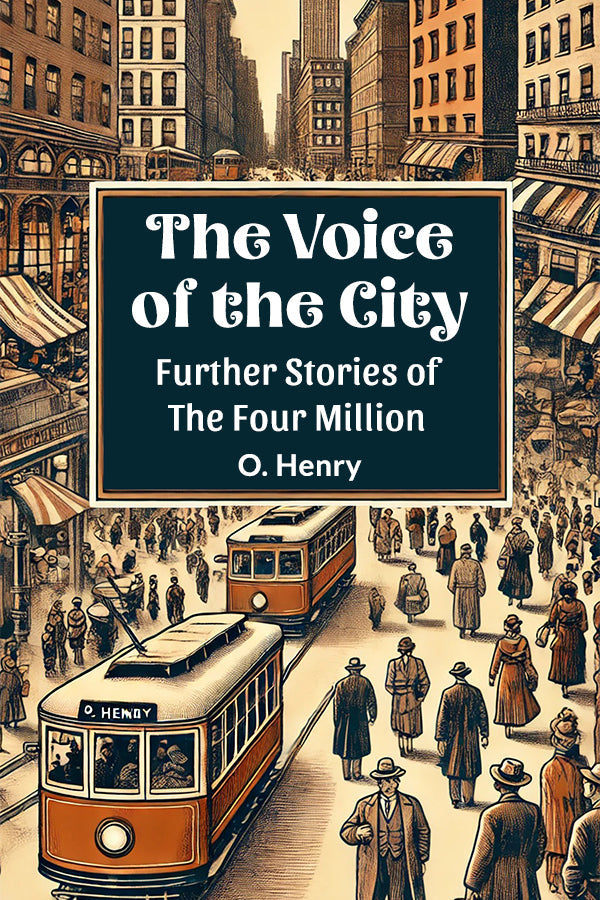 The Voice of the City Further Stories of the Four Million