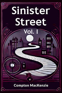 Sinister Street Vol. I