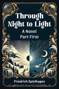 Through Night to Light A Novel Part FIRST