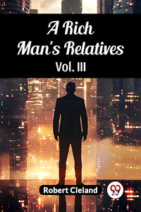 A Rich Man's Relatives Vol. III