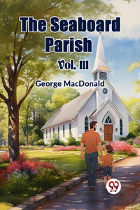 The Seaboard Parish Vol. III