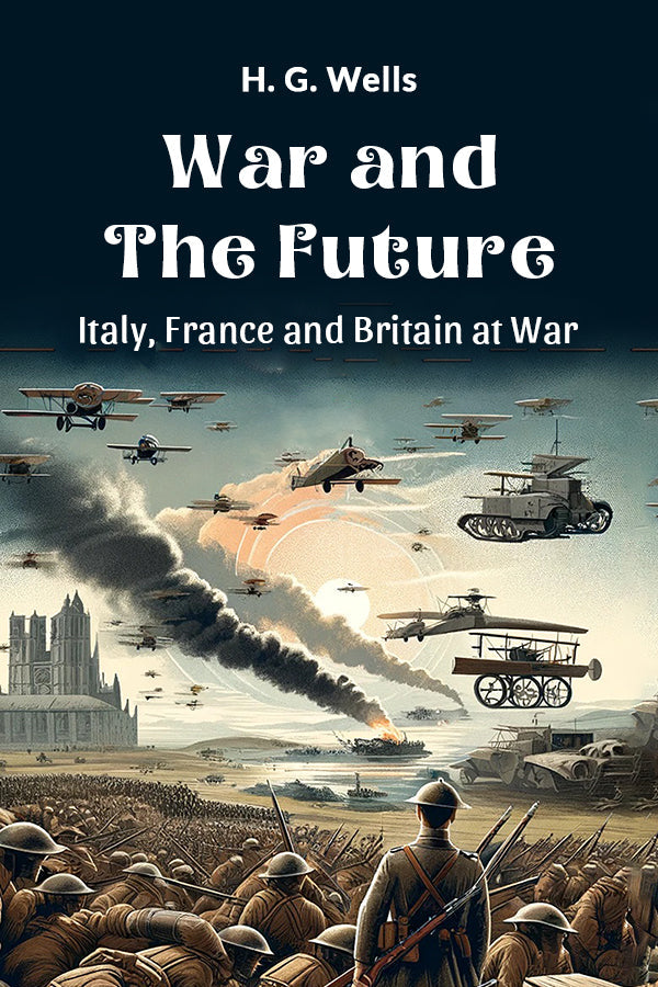 War and the Future Italy, France and Britain at War