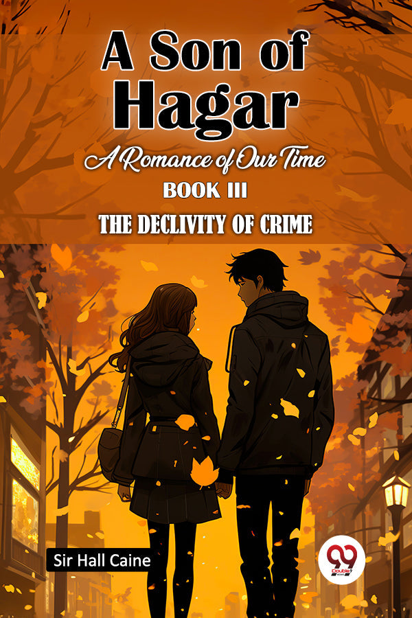 A Son Of Hagar A Romance Of Our Time Book III The Declivity Of Crime