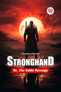 Stronghand Or, The Noble Revenge