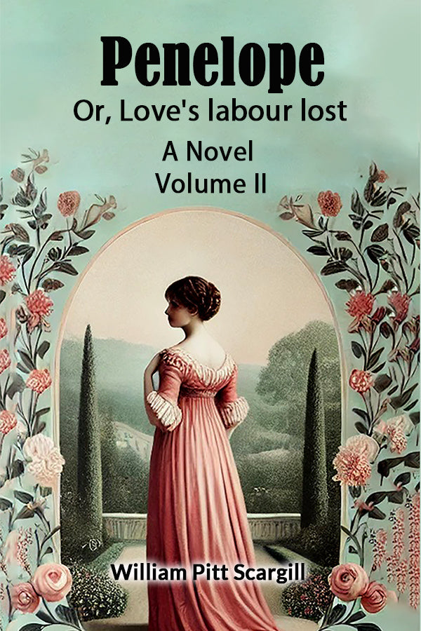 Penelope Or, Love's labour lost A Novel Volume II