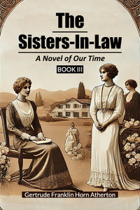 The Sisters-In-Law A Novel of Our Time Book III