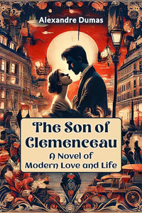 The Son of Clemenceau A Novel of Modern Love and Life