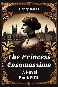 The Princess Casamassima A Novel Book Fifth