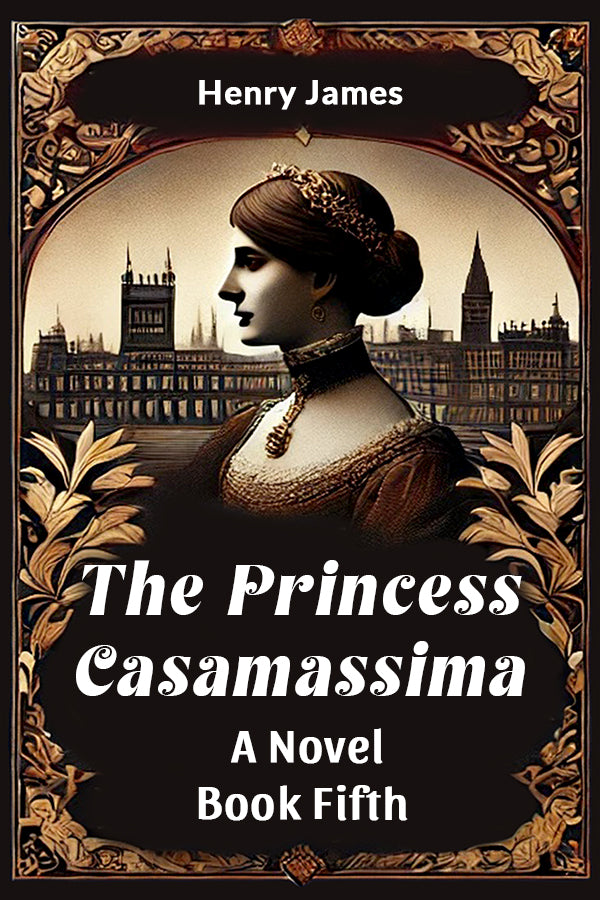 The Princess Casamassima A Novel Book Fifth