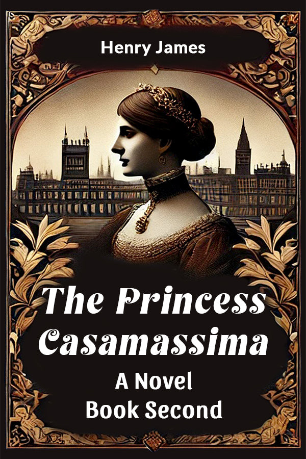 The Princess Casamassima A Novel Book Second