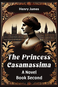 The Princess Casamassima A Novel Book Second