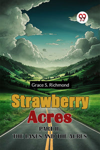 Strawberry Acres Part II The Lanes And The Acres