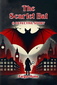 The Scarlet Bat A Detective Story