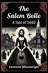 The Salem Belle A Tale of 1692