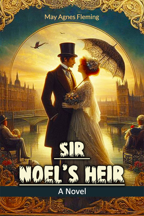 Sir Noel's Heir A Novel