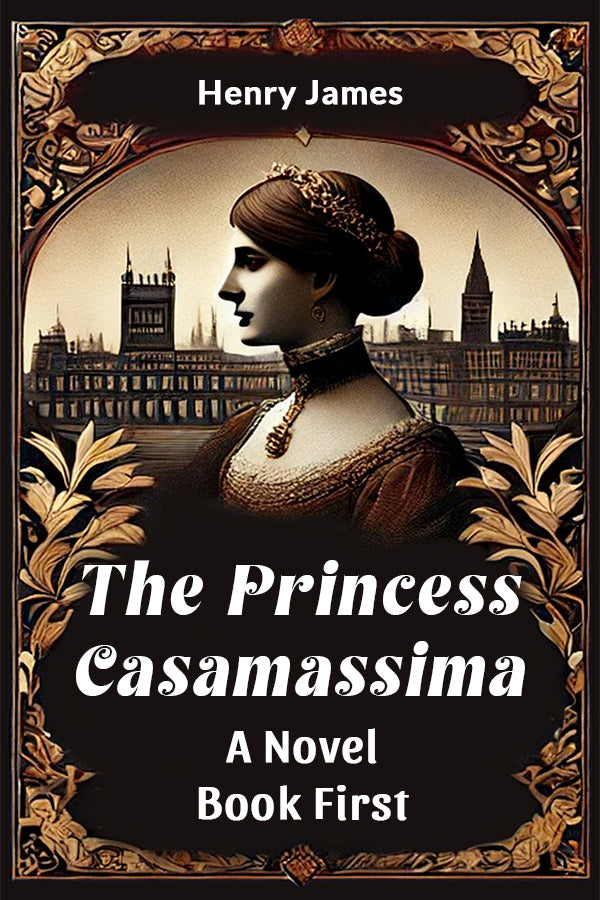 The Princess Casamassima A Novel Book First