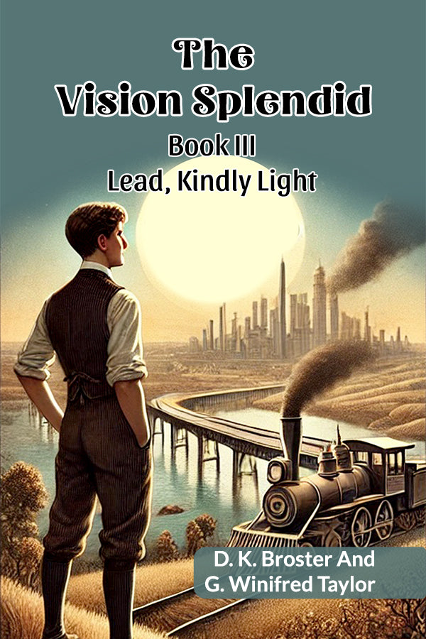 The Vision Splendid Book III Lead, Kindly Light